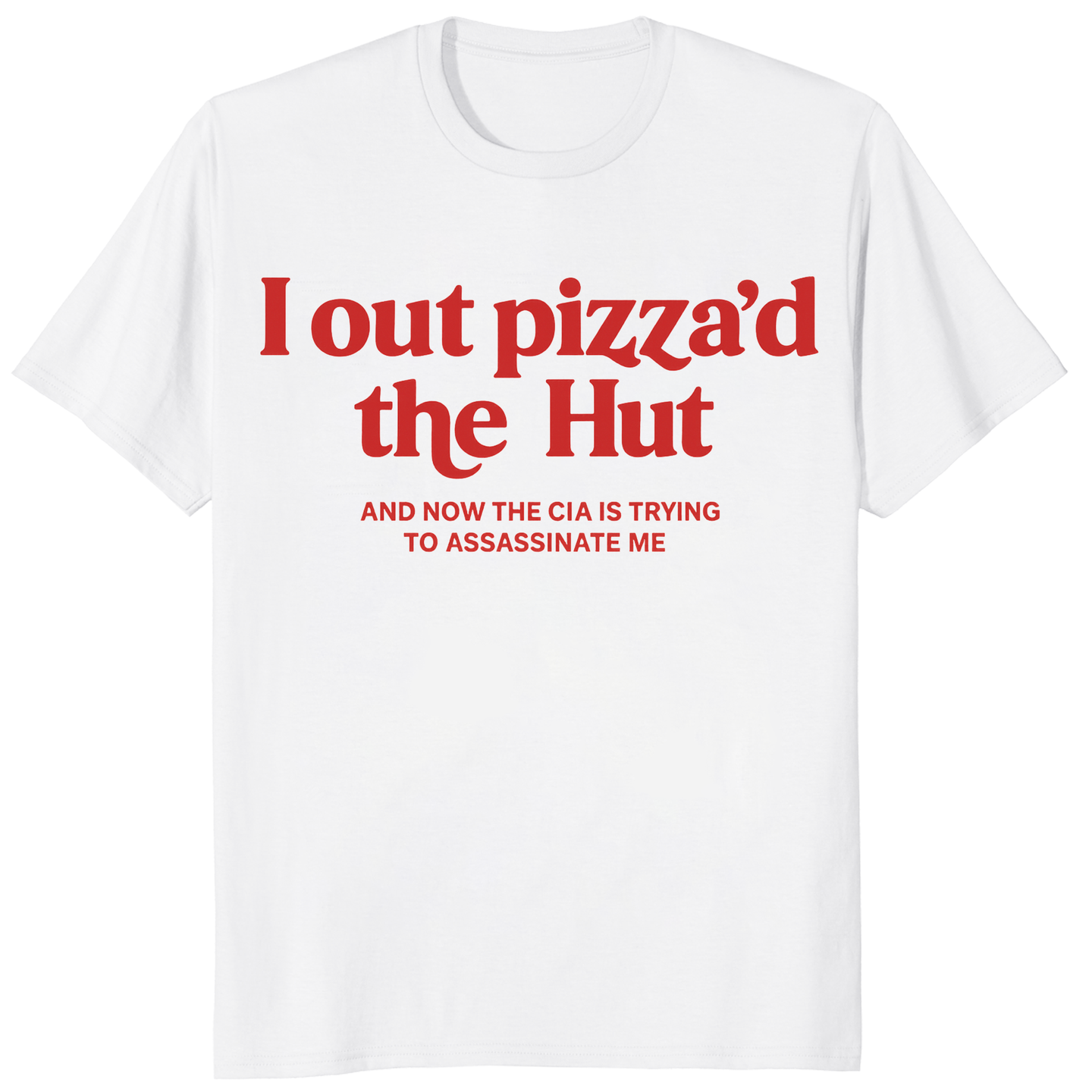I Out Pizza’d the Hut Meme Shirt in white by Cuccico