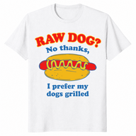 I Prefer My Dogs Grilled shirt in white