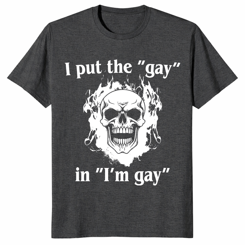 I Put The Gay In I'm Gay T-Shirt | Cuccico