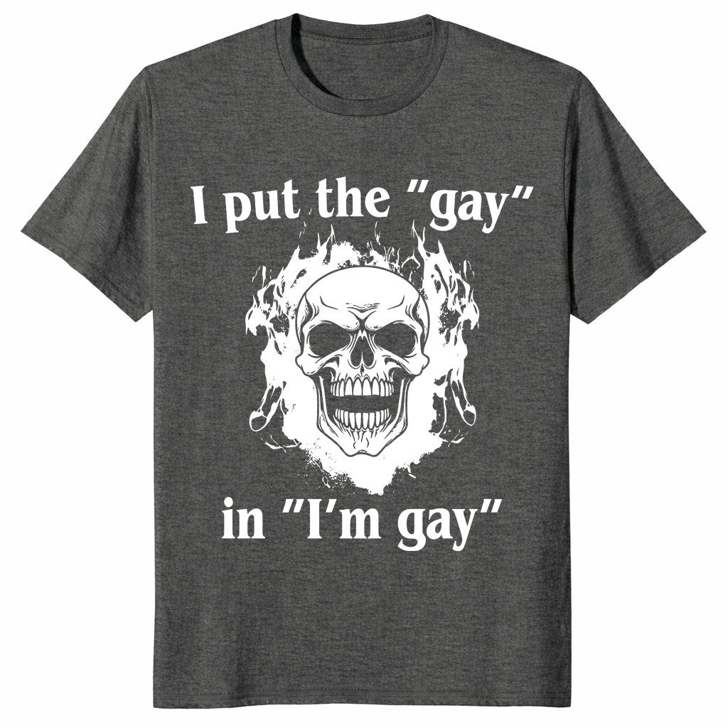 I Put The Gay In I'm Gay T-Shirt | Cuccico