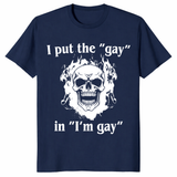 I Put The Gay In I'm Gay T-Shirt | Cuccico