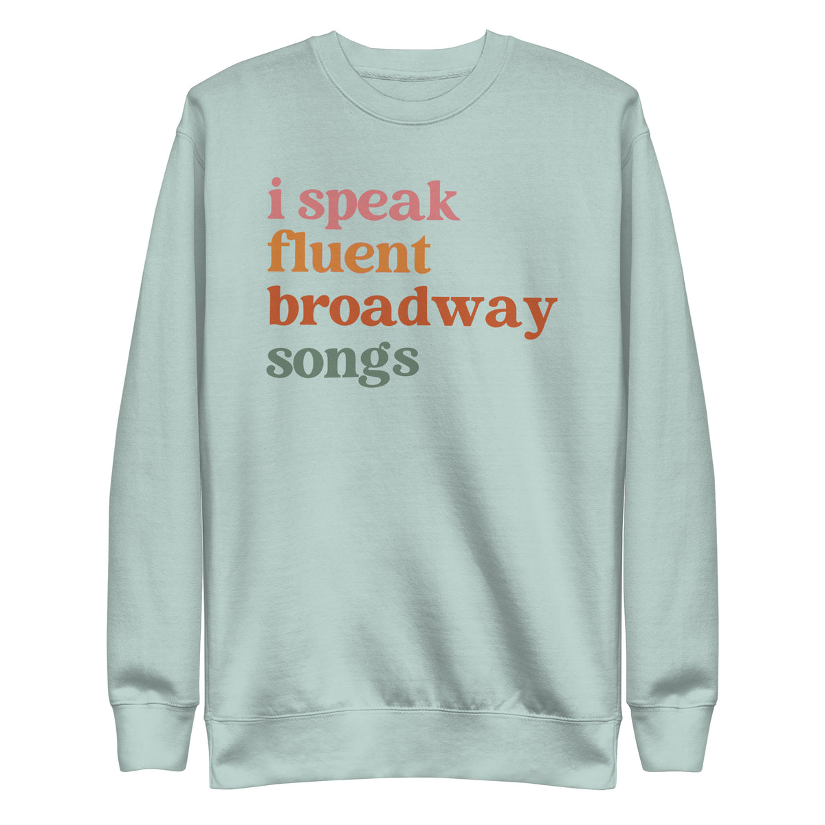 I Speak Fluent Broadway Songs sweatshirt in agave