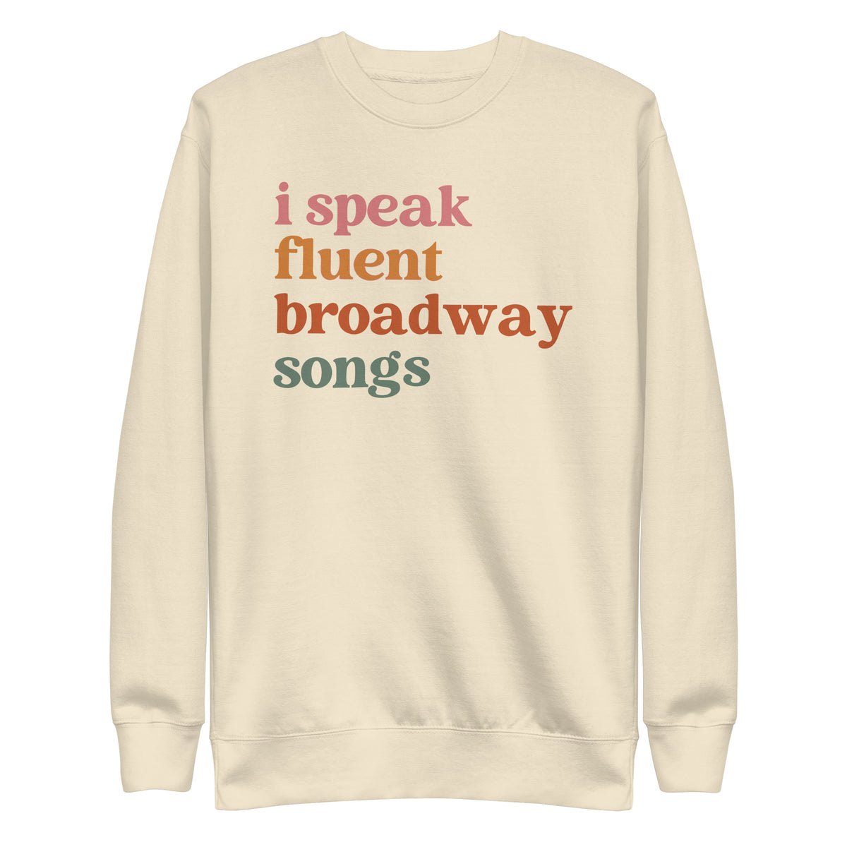 I Speak Fluent Broadway Songs sweatshirt in bone