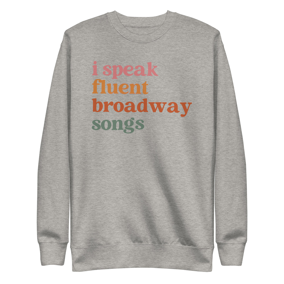 I Speak Fluent Broadway Songs sweatshirt in carbon grey