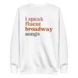 I Speak Fluent Broadway Songs sweatshirt in white