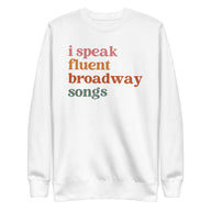 I Speak Fluent Broadway Songs sweatshirt in white