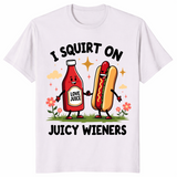 I squirt on juicy wieners shirt ice grey