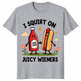 I squirt on juicy wieners shirt sport grey