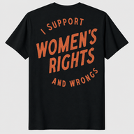 I Support Womens Rights And Wrongs tee in black