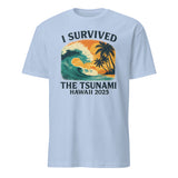 Light Blue I Survived The Tsunami Hawaii 2025 Shirt with Hawaii Tsunami Survivor print