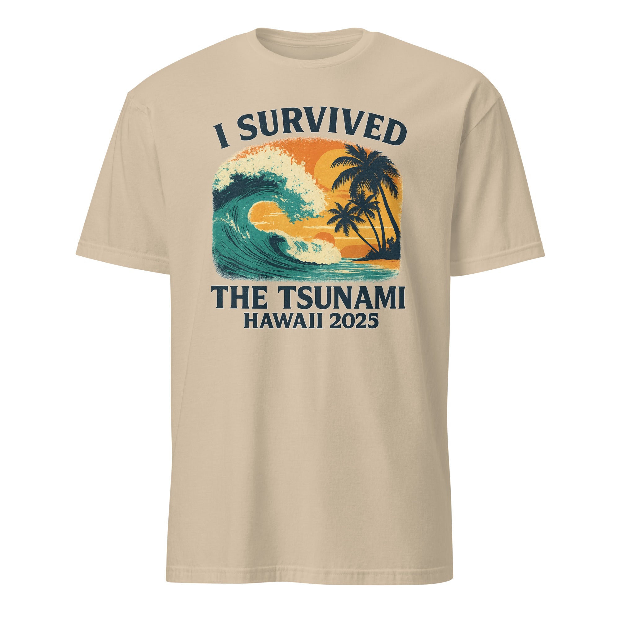 Sand I Survived The Tsunami Hawaii 2025 Shirt with Hawaii Tsunami Survivor graphic