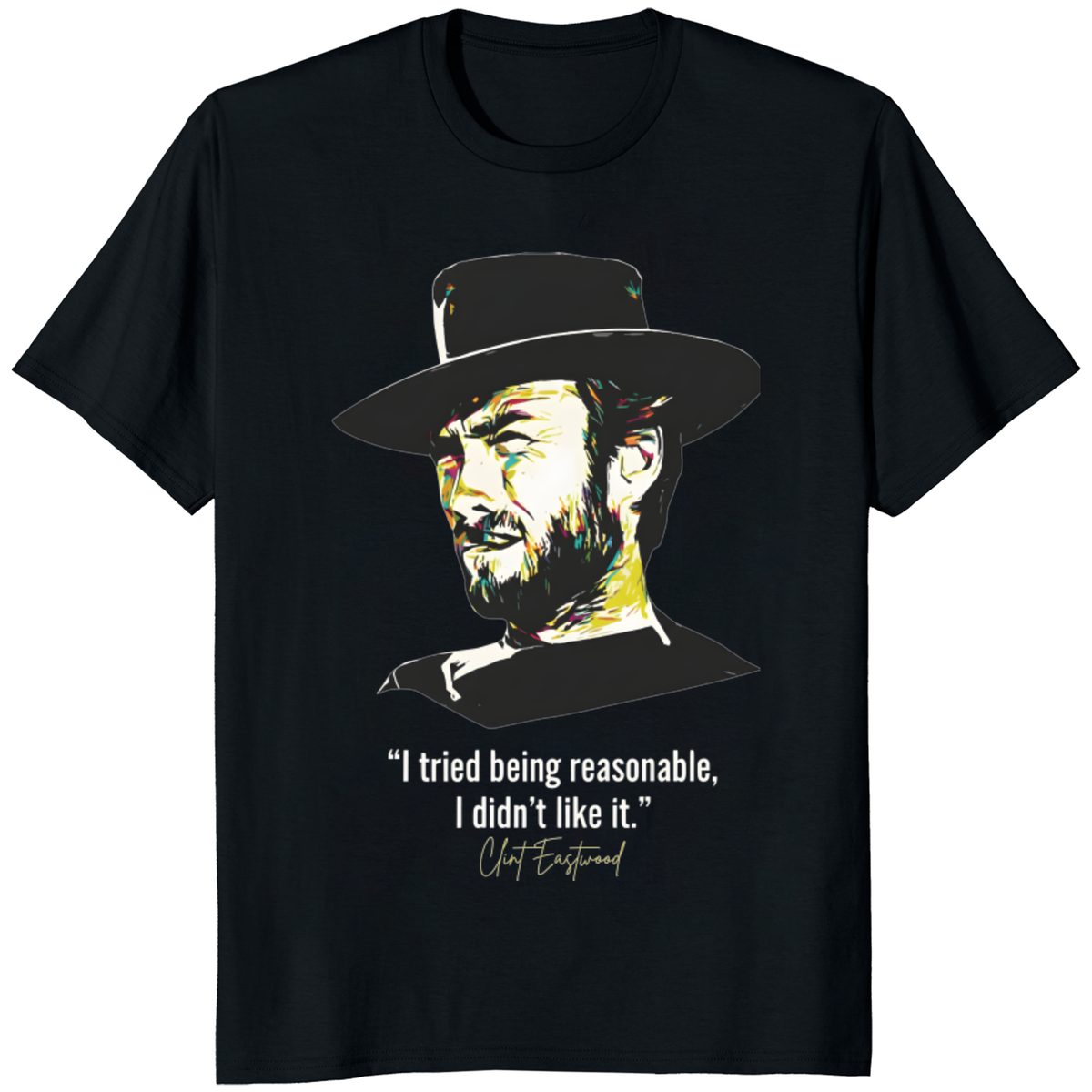 I Tried Being Reasonable Clint Eastwood Shirt featuring Western Cowboy Quote by Cuccico