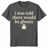 Dark heather i was told there would be ghosts shirt front print