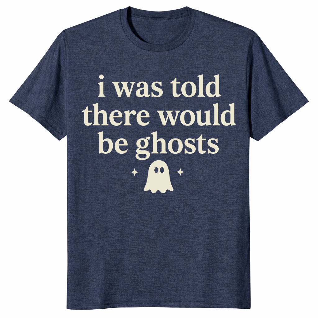 Heather navy i was told there would be ghosts shirt front print
