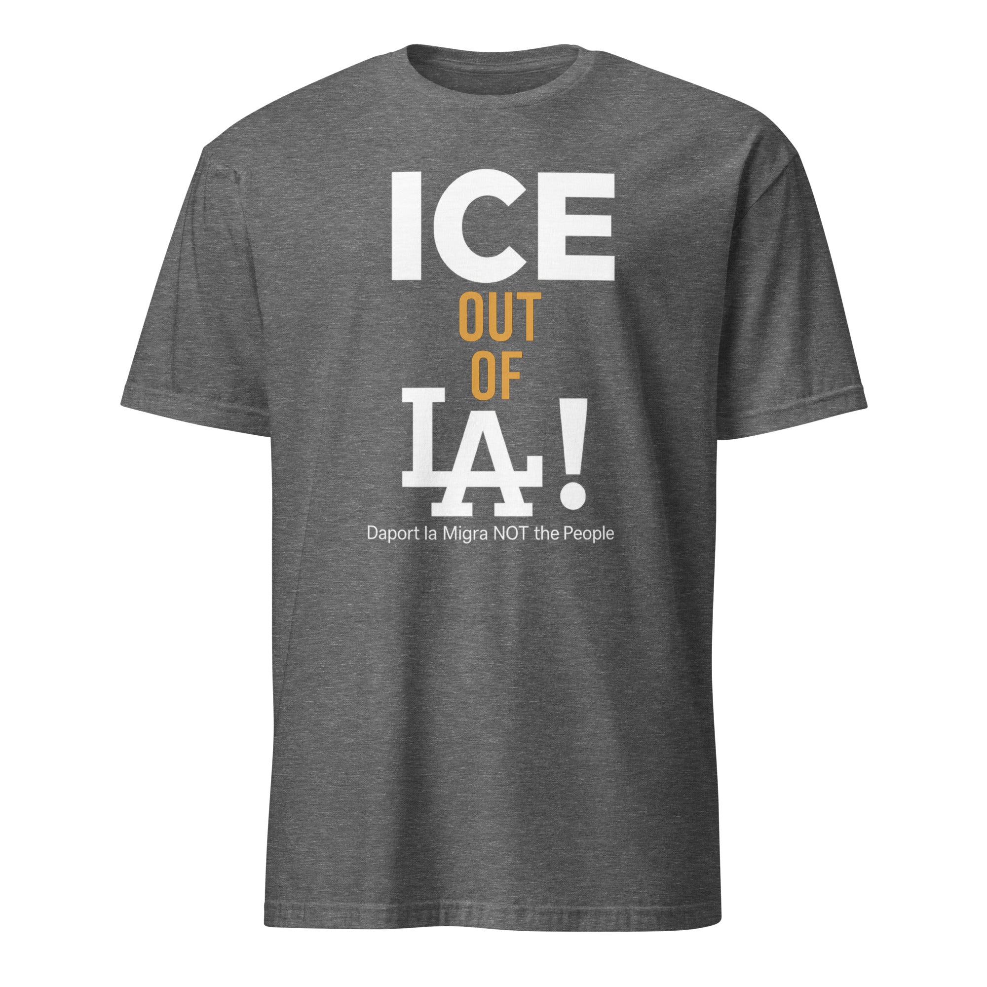 ICE Out of LA Shirt in graphite heather featuring Deport LA Migra message by Cuccico