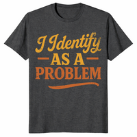 Identify as a problem shirt in dark heather grey