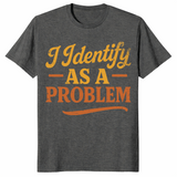 Identify as a problem shirt in dark heather