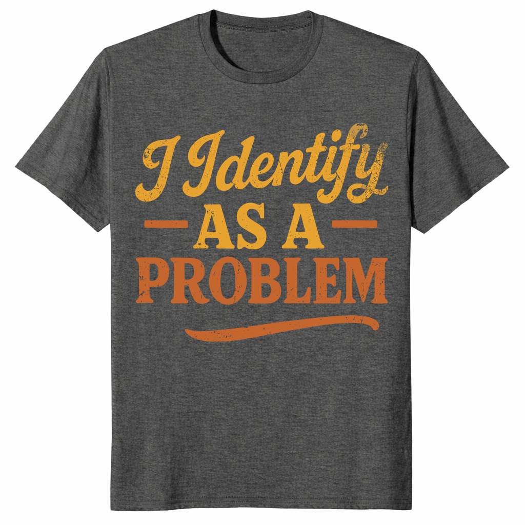 Identify as a problem shirt in dark heather