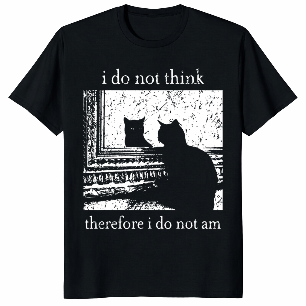 I Do Not Think Therefore I Do Not Am – Funny Grunge Cat Shirt | Vintage Goth Punk Tee