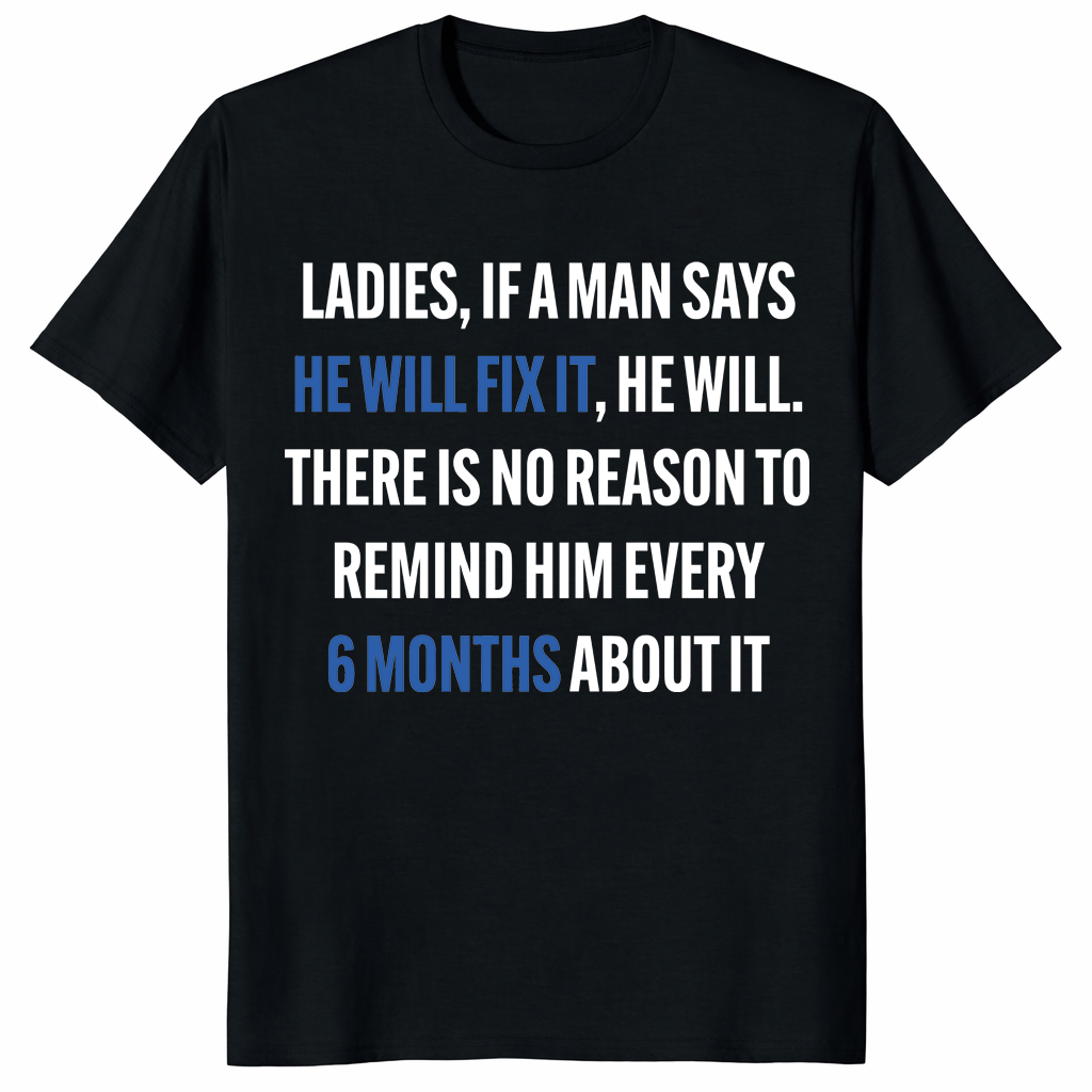 If a man says he will fix it shirt in black funny husband quote tee