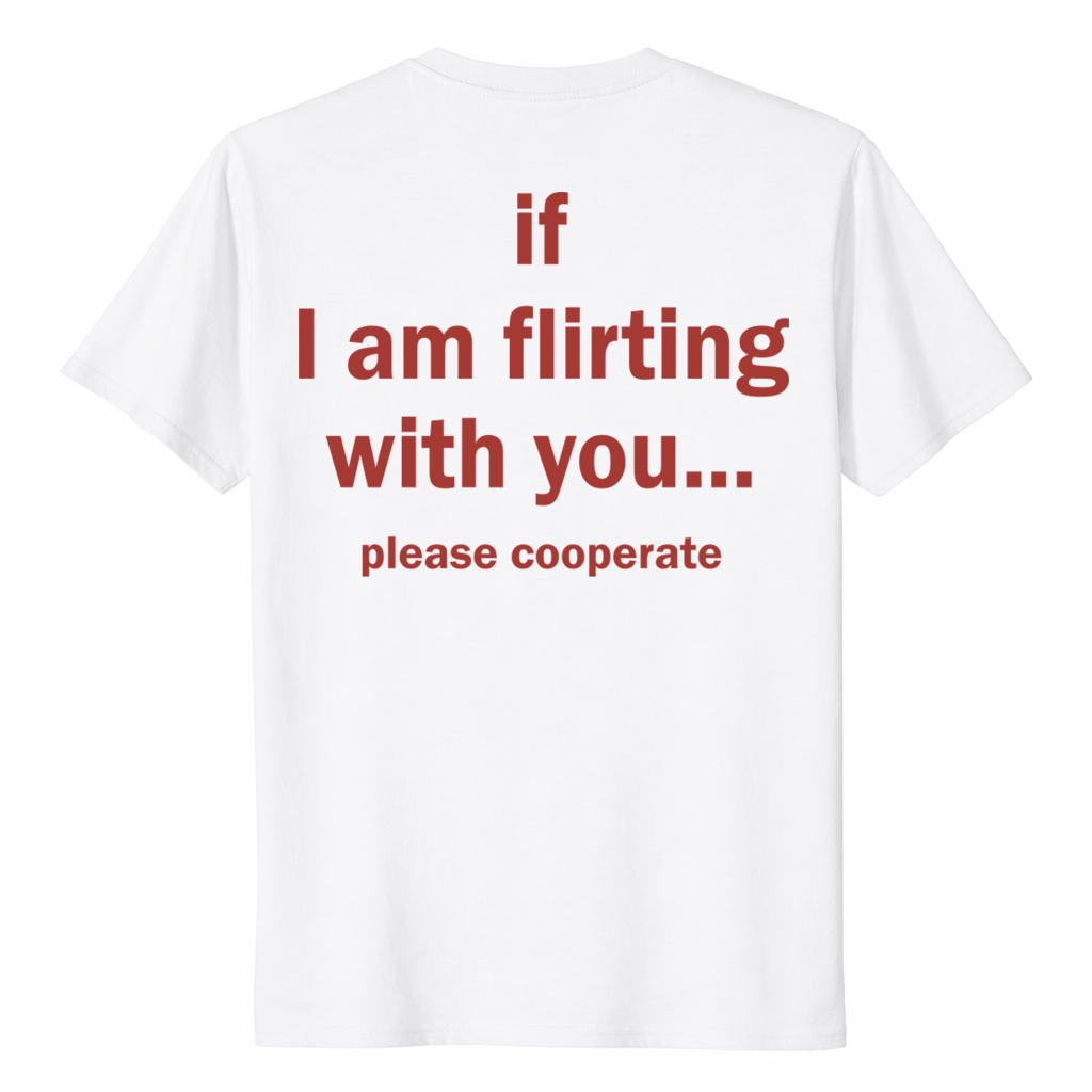 If I Am Flirting With You Please Cooperate T-Shirt | Funny Quote Graphic Tee | Cuccico | Cuccico