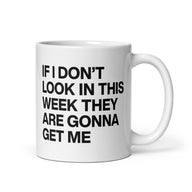 If I Don’t Lock In This Week They Are Gonna Get Me funny mug front view