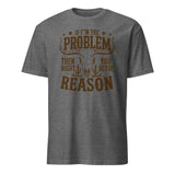 If I'm the Problem Then You Might Be the Reason" shirt in graphite heather by Cuccico