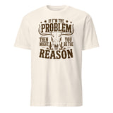 If I'm the Problem Then You Might Be the Reason" shirt in natural by Cuccico