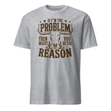 If I'm the Problem Then You Might Be the Reason" shirt in sport grey by Cuccico