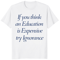 If You Think Education Is Expensive Try Ignorance Shirt trending design shirt