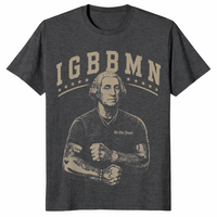 It's Gonna Be Bad My - IGBBMN Meme George Washington T-Shirt | Cuccico