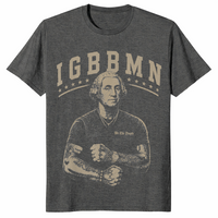 It's Gonna Be Bad My - IGBBMN Meme George Washington T-Shirt | Cuccico