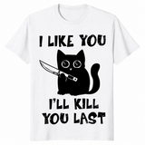 I'll Kill You Last cat shirt in white