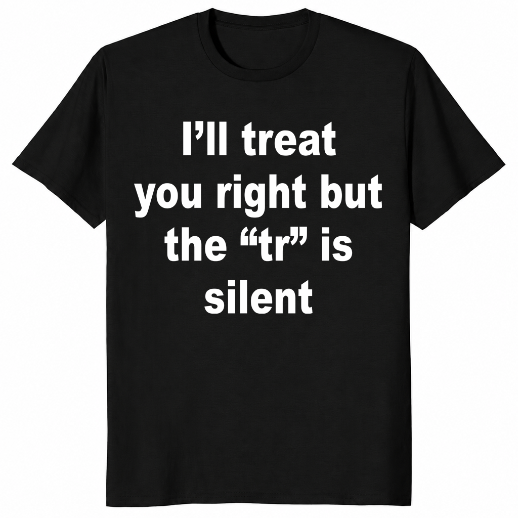 I'll Treat You Right shirt in black