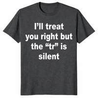 I'll Treat You Right shirt in dark heather grey