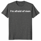 I'm afraid of men shirt in dark heather women's empowerment tee