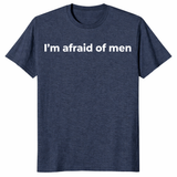 I'm afraid of men shirt in heather navy feminist slogan graphic tee