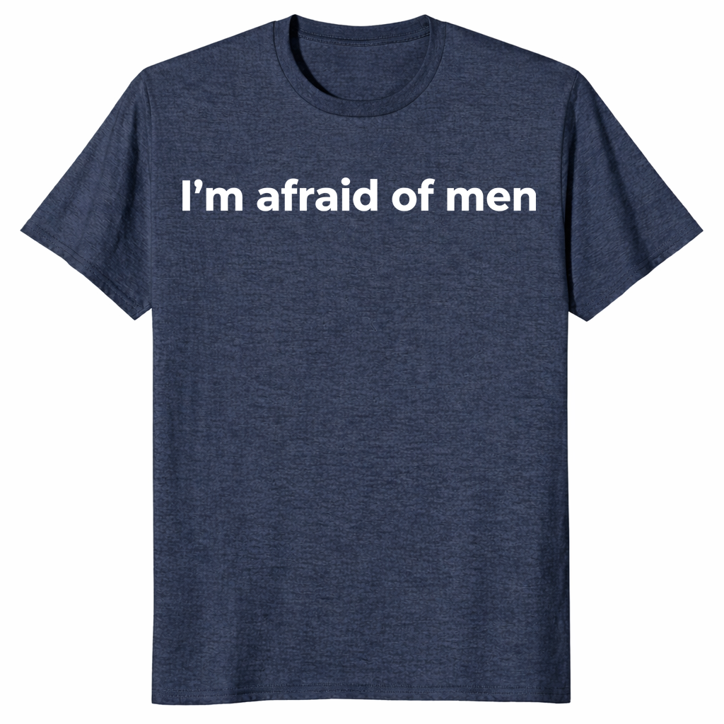 I'm afraid of men shirt in heather navy feminist slogan graphic tee