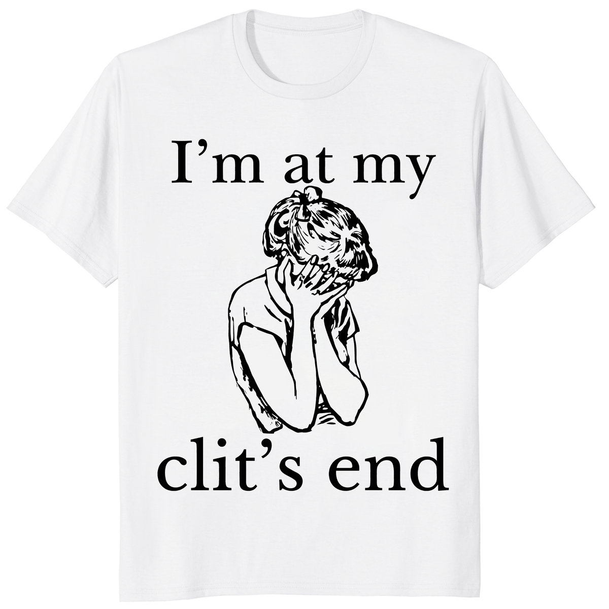 I’m At My Clit’s End Shirt trending design shirt