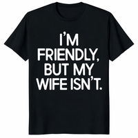 I’m Friendly But My Wife Isn’t Funny Husband T-Shirt | Cuccico