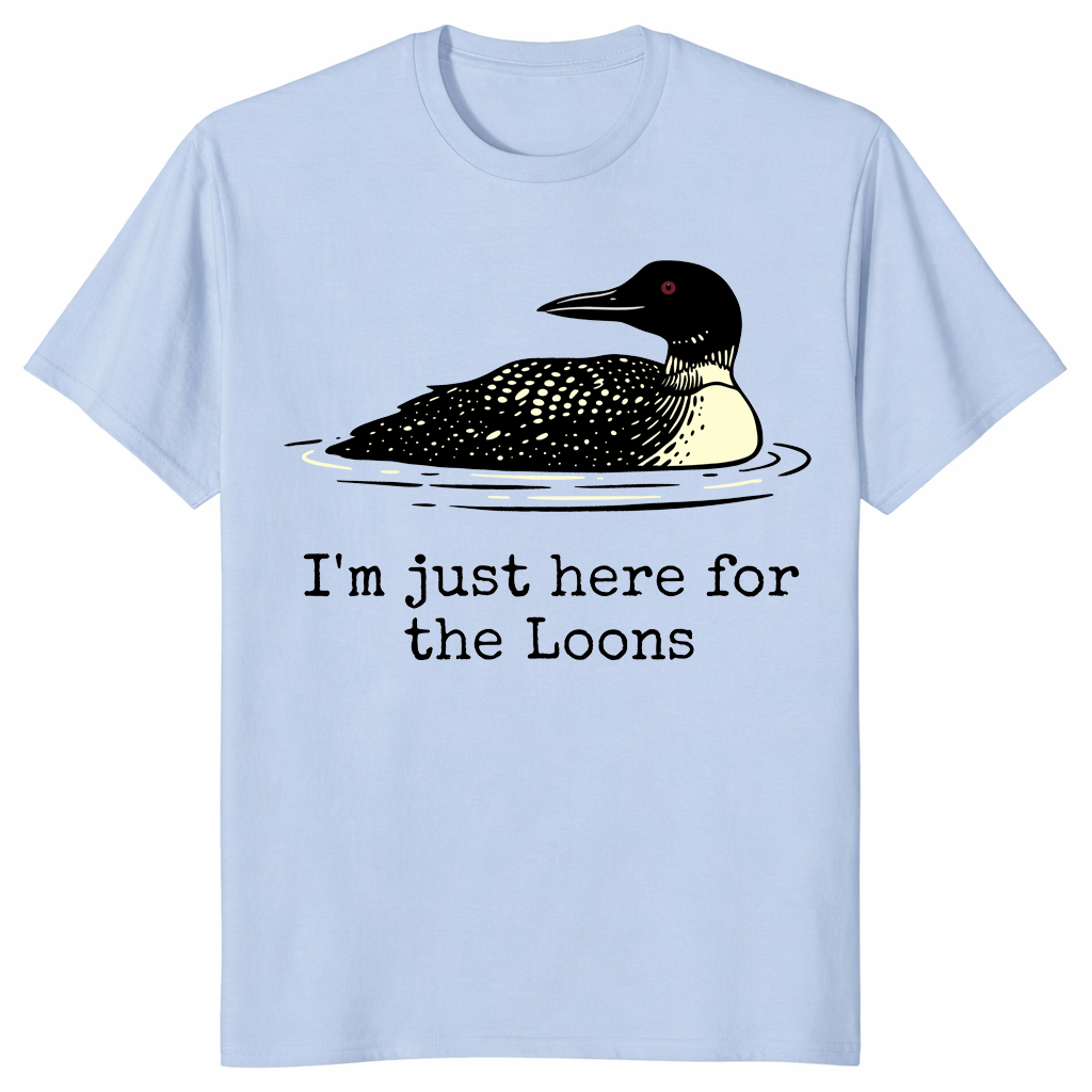I'm Just Here For The Loons Minnesota Lake Life T-Shirt | Cuccico