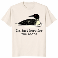 I'm Just Here For The Loons Minnesota Lake Life T-Shirt | Cuccico