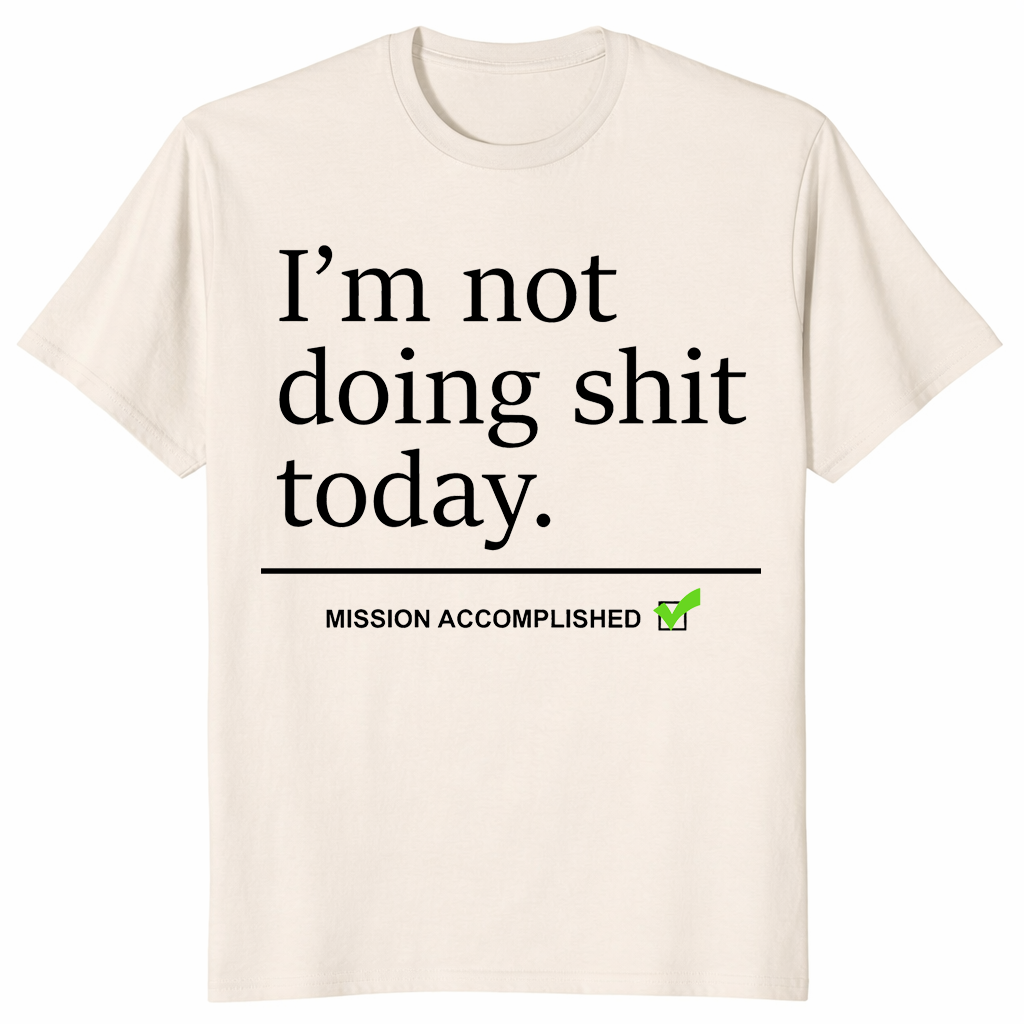 I'm Not Doing Shit Today meme shirt with adult humor and minimalist quote design