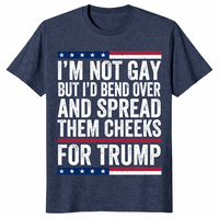 I'm Not Gay But Trump shirt in heather navy with bold MAGA parody slogan