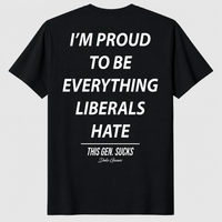 I'm Proud To Be Everything Liberals Hate T Shirt black conservative political tee