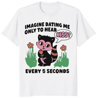 Imagine Dating Me Only To Hear Kiss Every 5 Seconds Shirt trending design shirt