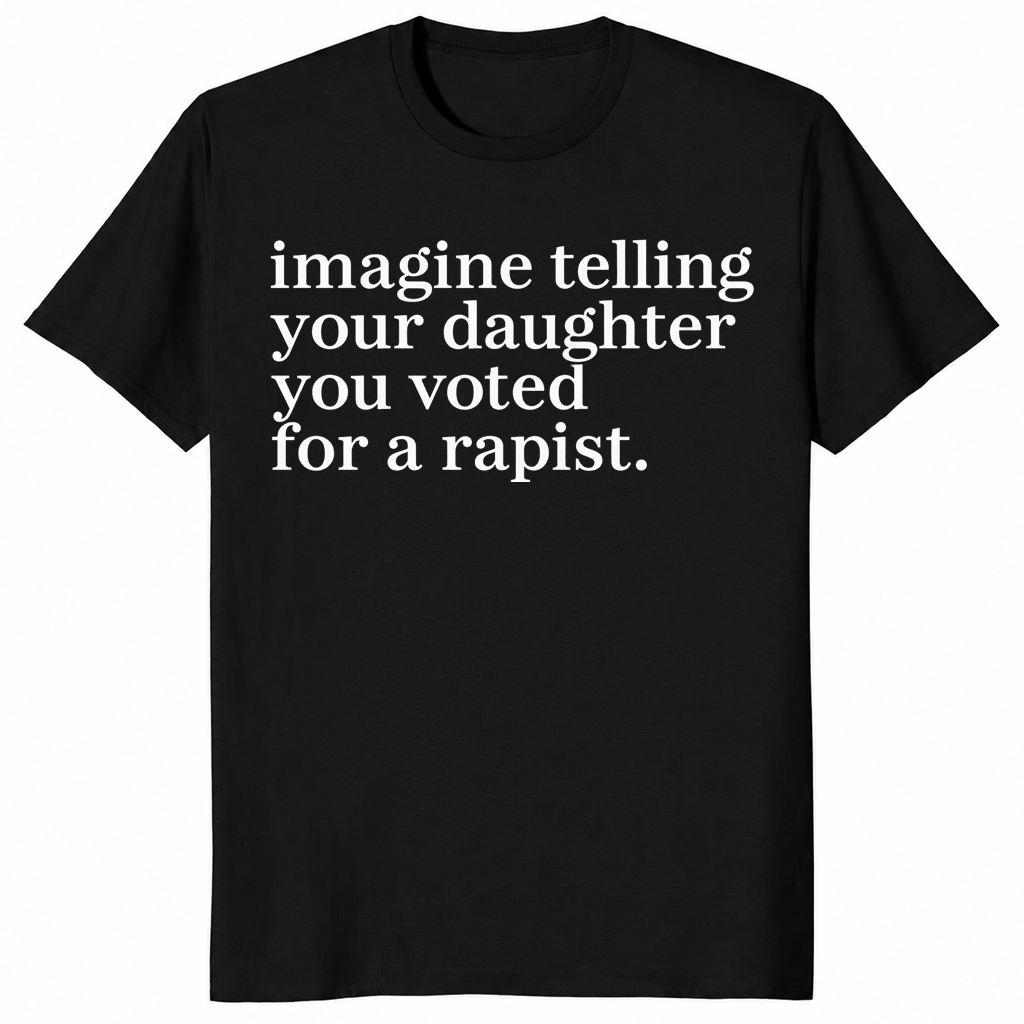 Black political statement t-shirt with four lines of white lowercase serif text about explaining your vote to your daughter