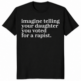 Black political statement t-shirt with four lines of white lowercase serif text about explaining your vote to your daughter