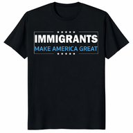 Immigrants Make America Great T-Shirt – Pro-Immigration Political Graphic Tee | Cuccico