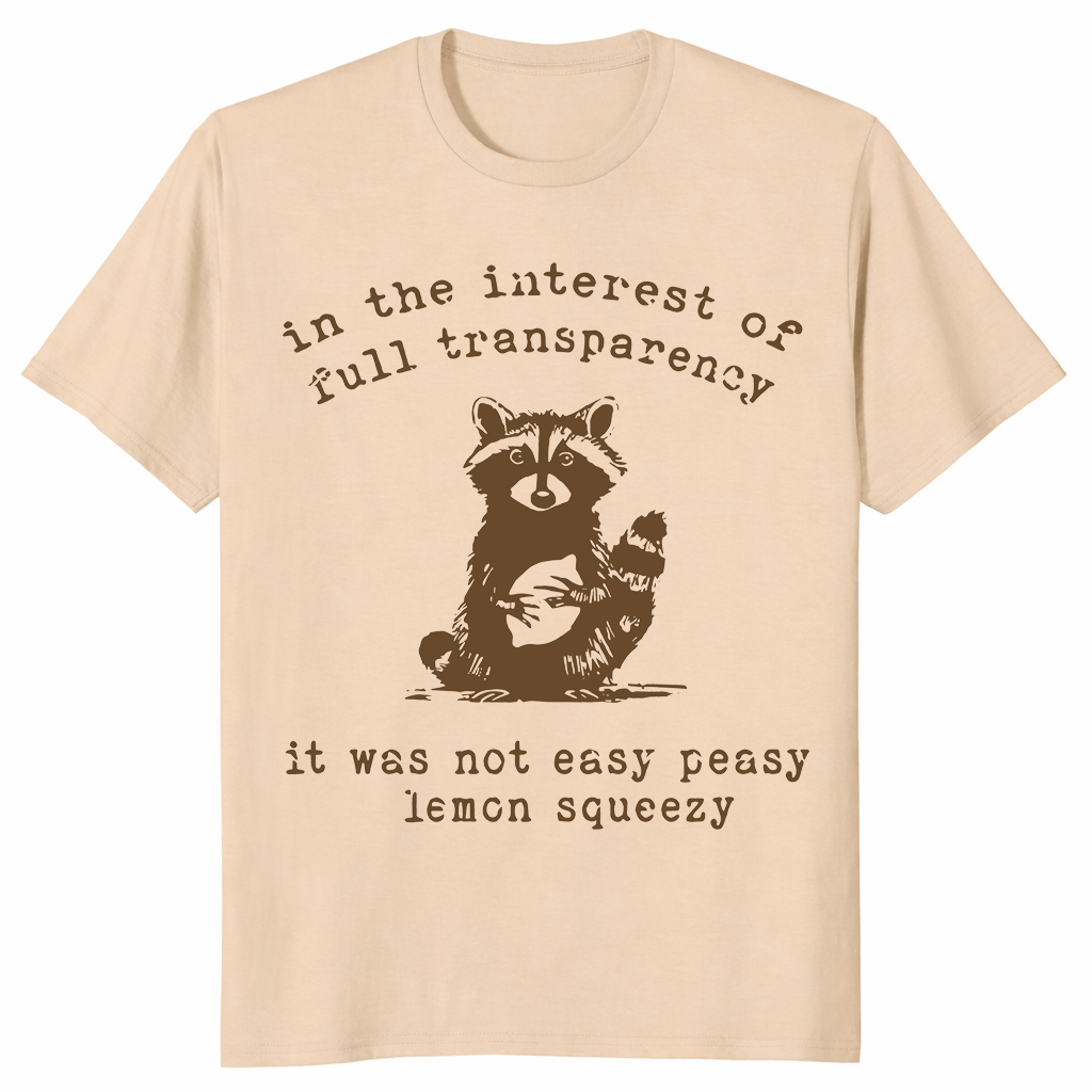 In The Interest Of Full Transparency shirt in sand